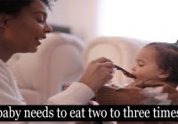 At 6 to 8 months of age, the baby needs to eat two to three times