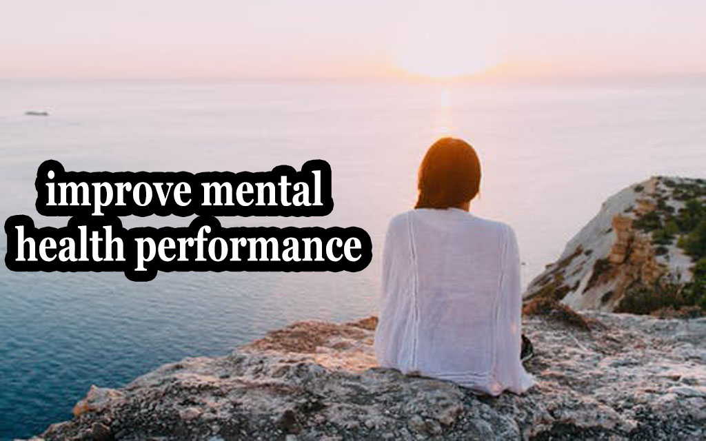 Improve Mental Health Performance