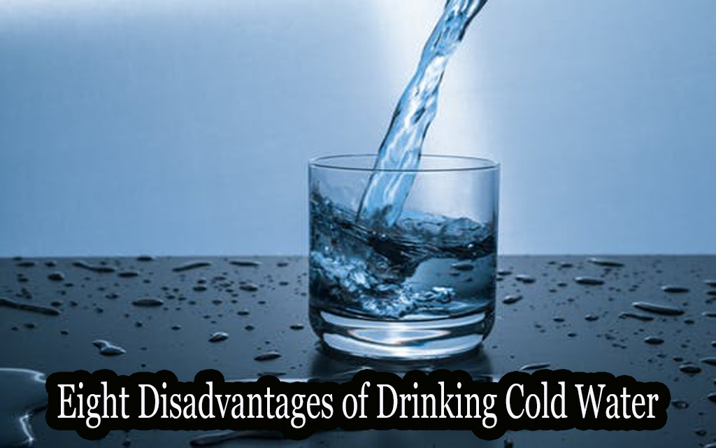 Eight Disadvantages of Drinking Cold Water