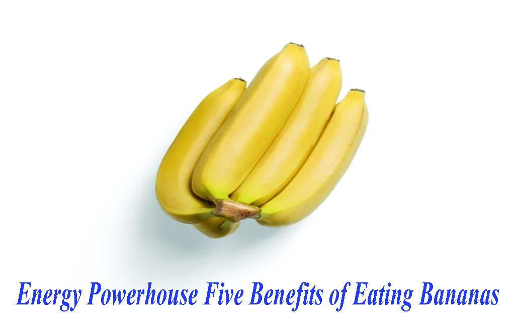 Energy Powerhouse Five Benefits of Eating Bananas