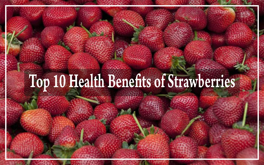 Top 10 Health Benefits of Strawberries