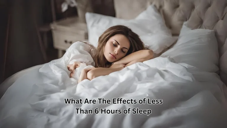 What Are The Effects of Less Than 6 Hours of Sleep